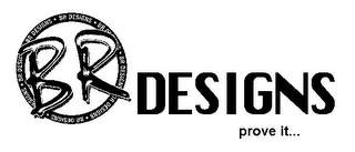 BR DESIGNS PROVE IT... logo