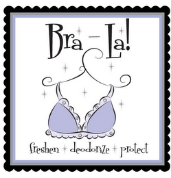 BRA-LA! FRESHEN DEODORIZE PROTECT logo