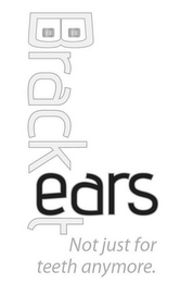 BRACKET EARS NOT JUST FOR TEETH ANYMORE. logo