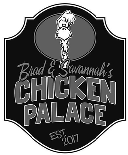BRAD & SAVANNAH'S CHICKEN PALACE EST. 2017 logo