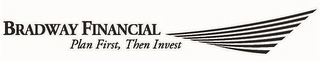 BRADWAY FINANCIAL PLAN FIRST, THEN INVEST logo