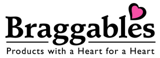 BRAGGABLES PRODUCTS WITH A HEART FOR A HEART logo