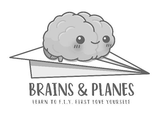 BRAINS & PLANES LEARN TO F.L.Y. FIRST LOVE YOURSELF logo