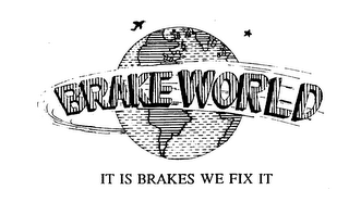 BRAKE WORLD IT IS BRAKES WE FIX IT logo