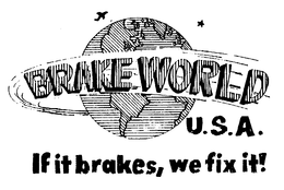 BRAKE WORLD U.S.A. IF IT BRAKES, WE FIX IT! logo