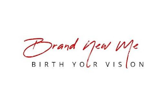 BRAND NEW ME BIRTH YOUR VISION logo