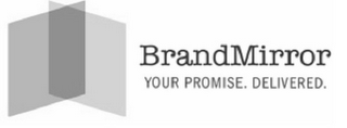 BRANDMIRROR YOUR PROMISE. DELIVERED. logo
