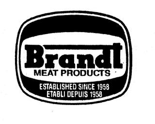 BRANDT MEAT PRODUCTS ESTABLISHED SINCE 1958 ETABLI DEPUIS 1958 logo