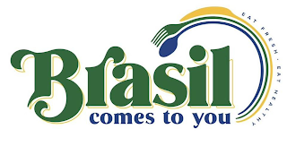 BRASIL COMES TO YOU EAT FRESH EAT HEALTHY logo