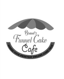 BRAUD'S FUNNEL CAKE CAFE ''WHERE YOUR SWEETEST DREAMS COME TRUE'' logo