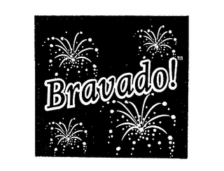 BRAVADO!