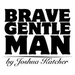 BRAVE GENTLEMAN BY JOSHUA KATCHER logo