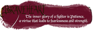 BRAVEHEART THE INNER GLORY OF A FIGHTER IS PATIENCE, A VIRTUE THAT LEADS TO FEARLESSNESS AND STRENGTH. logo