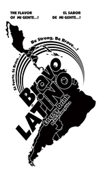 BRAVO LATINO ENERGY DRINK BEBIDA ENERGÉTICA THE FLAVOR OF MI GENTE...! EL SABOR DE MI GENTE...! SÉ FUERTE, SÉ BRAVO...! BE STRONG, BE BRAVE...! logo
