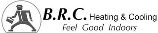 B.R.C. HEATING & COOLING FEEL GOOD INDOORS logo