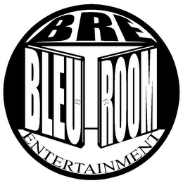 BRE BLEU B R ROOM ENTERTAINMENT logo