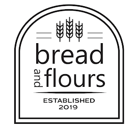BREAD AND FLOURS ESTABLISHED 2019 logo