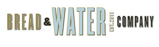 BREAD & WATER COMPANY EST. 2011 logo