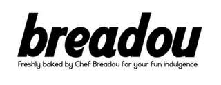 BREADOU FRESHLY BAKED BY CHEF BREADOU FOR YOUR FUN INDULGENCE logo