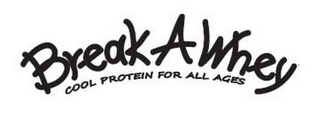 BREAK A WHEY COOL PROTEIN FOR ALL AGES logo