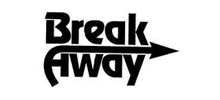 BREAK AWAY
