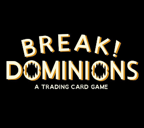 BREAK! DOMINIONS A TRADING CARD GAME logo