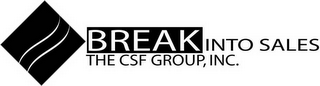 BREAK INTO SALES THE CSF GROUP, INC. logo