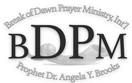 BREAK OF DAWN PRAYER MINISTRY, INT'L BDPM PROPHET DR. ANGELA Y. BROOKS logo