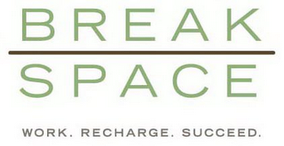 BREAK SPACE WORK. RECHARGE. SUCCEED. logo