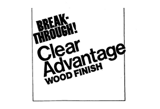 BREAK-THROUGH! CLEAR ADVANTAGE WOOD FINISH logo