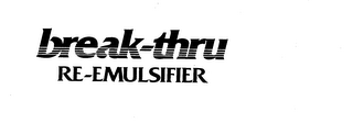 BREAK-THRU RE-EMULSIFIER logo