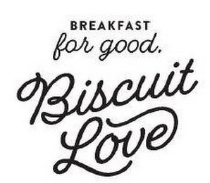 BREAKFAST FOR GOOD. BISCUIT LOVE logo