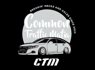 BREAKIN' NECKS AND AXLES SINCE 2023 COMMON TRAFFIC MAFIA CTM logo