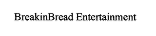 BREAKINBREAD ENTERTAINMENT logo
