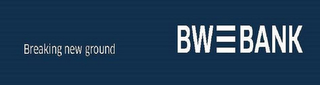 BREAKING NEW GROUND BW BANK logo