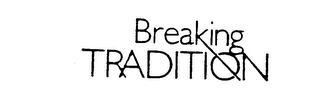 BREAKING TRADITION logo