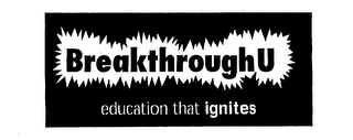 BREAKTHROUGH U EDUCATION THAT IGNITES logo