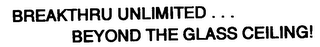 BREAKTHRU UNLIMITED... BEYOND THE GLASS CEILING! logo