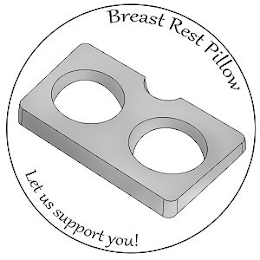 BREAST REST PILLOW LET US SUPPORT YOU! logo