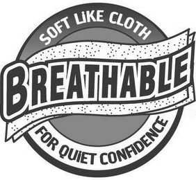 BREATHABLE SOFT LIKE CLOTH FOR QUIET CONFIDENCE logo
