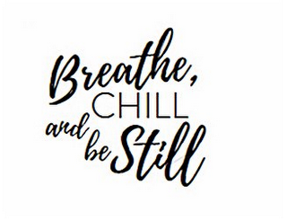 BREATHE, CHILL AND BE STILL logo
