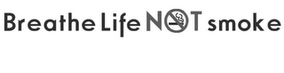 BREATHE LIFE NOT SMOKE logo