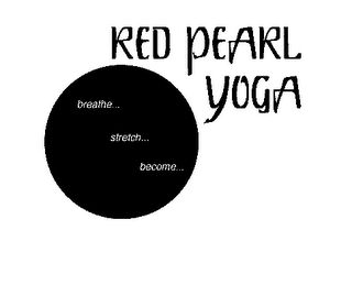 BREATHE... STRETCH... BECOME... RED PEARL YOGA logo