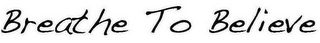 BREATHE TO BELIEVE logo