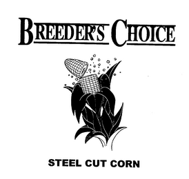 BREEDER'S CHOICE & STEEL CUT CORN