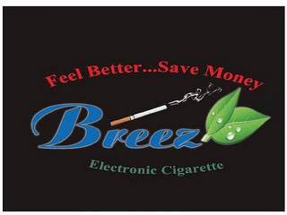 BREEZ ELECTRONIC CIGARETTE FEEL BETTER...SAVE MONEY logo