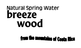 BREEZE WOOD NATURAL SPRING WATER FROM THE MOUNTAINS OF COSTA RICA logo