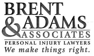 BRENT ADAMS & ASSOCIATES PERSONAL INJURY LAWYERS WE MAKE THINGS RIGHT. logo