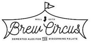 BREW CIRCUS DEMENTED ALES FOR THE DISCERNING PALATE WELL ESTD logo
