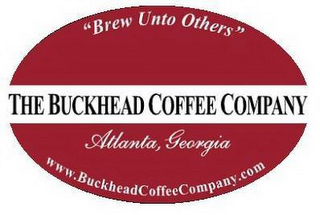 "BREW UNTO OTHERS" THE BUCKHEAD COFFEE COMPANY ATLANTA, GEORGIA WWW.BUCKHEADCOFFEECOMPANY.COM logo